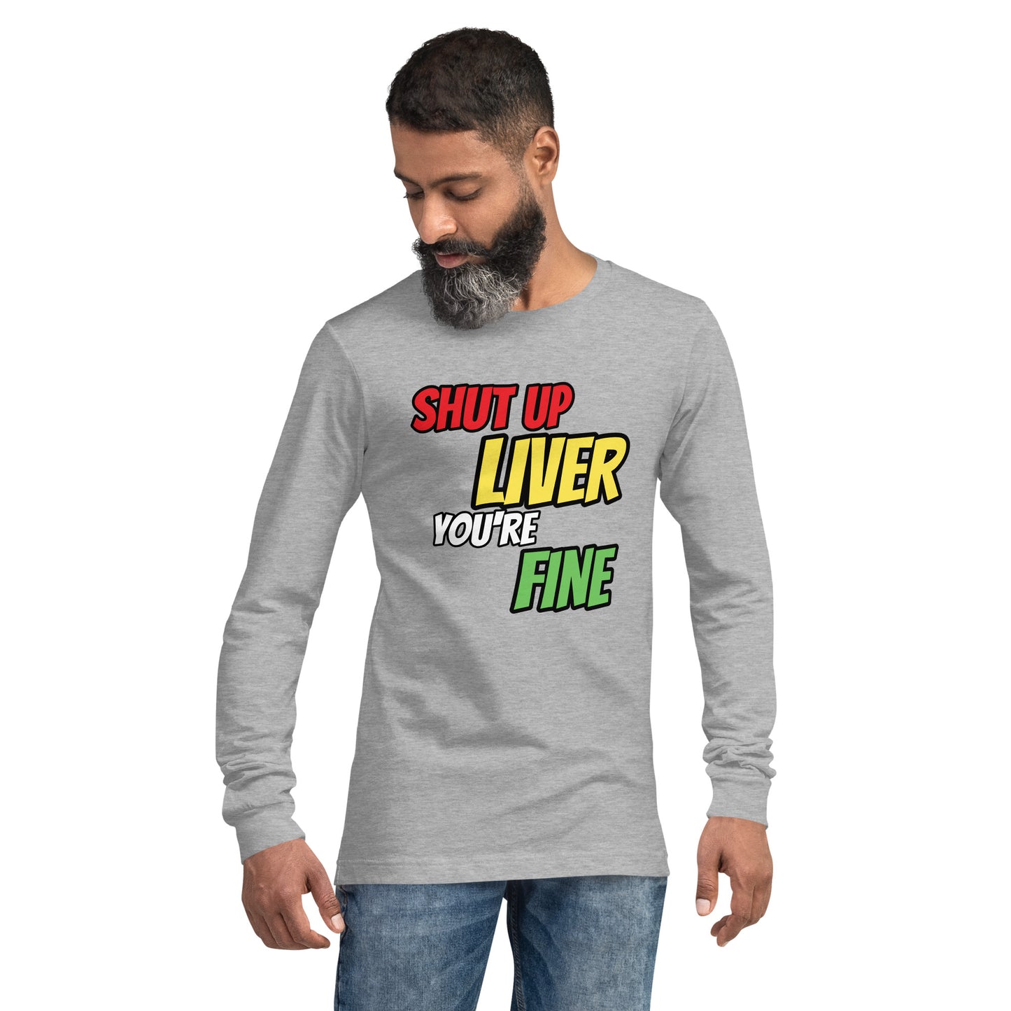 Shut Up Liver Long Sleeve T