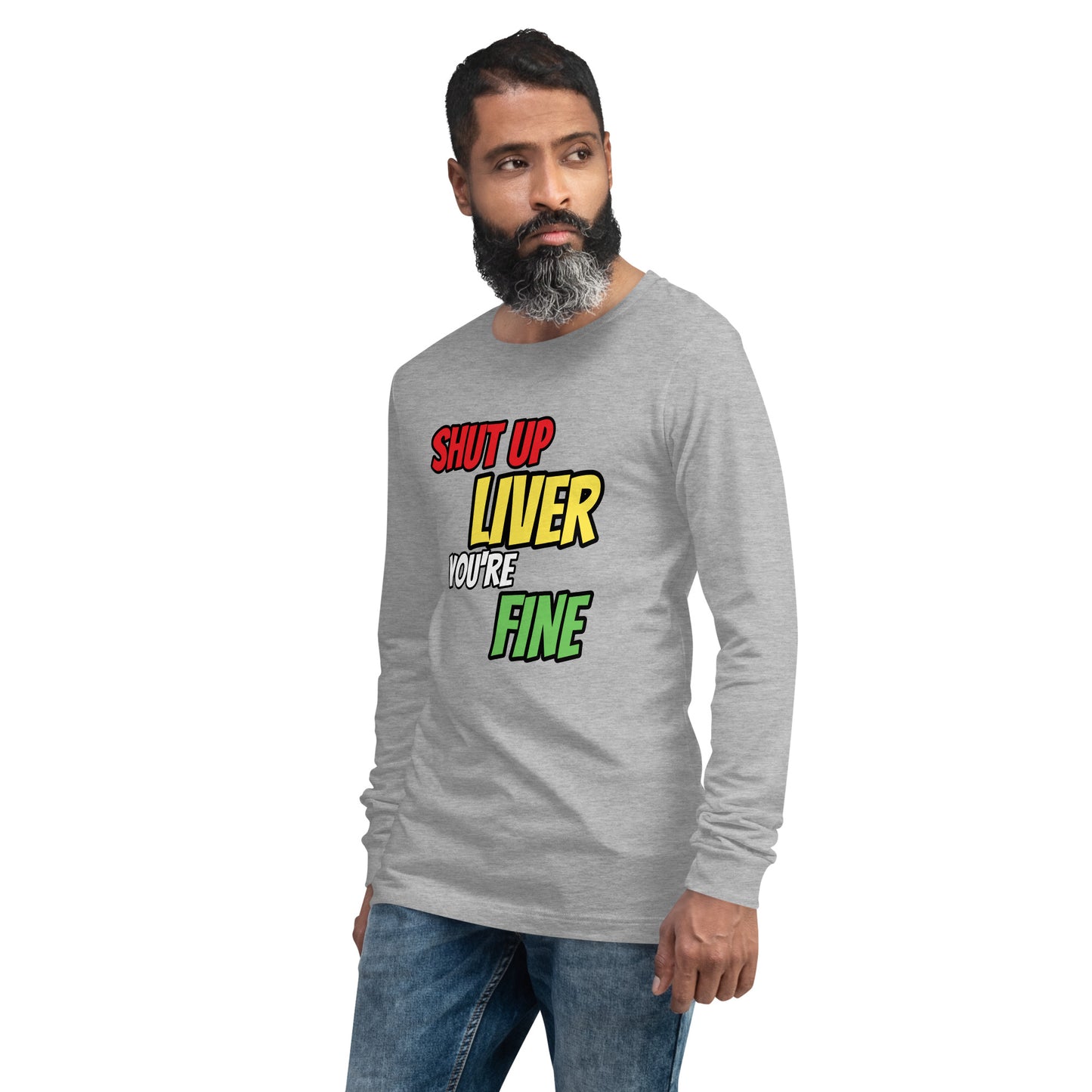 Shut Up Liver Long Sleeve T