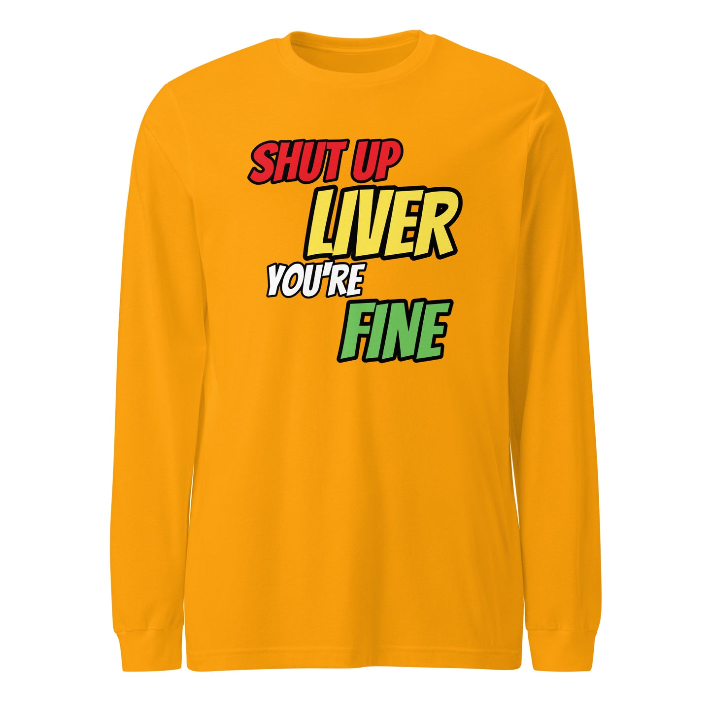 Shut Up Liver Long Sleeve T