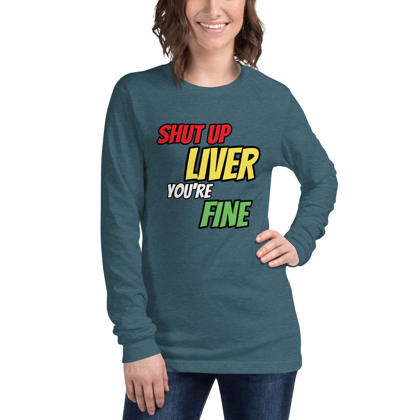 Shut Up Liver Long Sleeve T