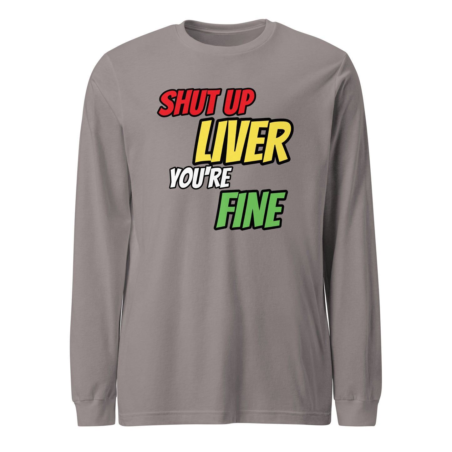 Shut Up Liver Long Sleeve T