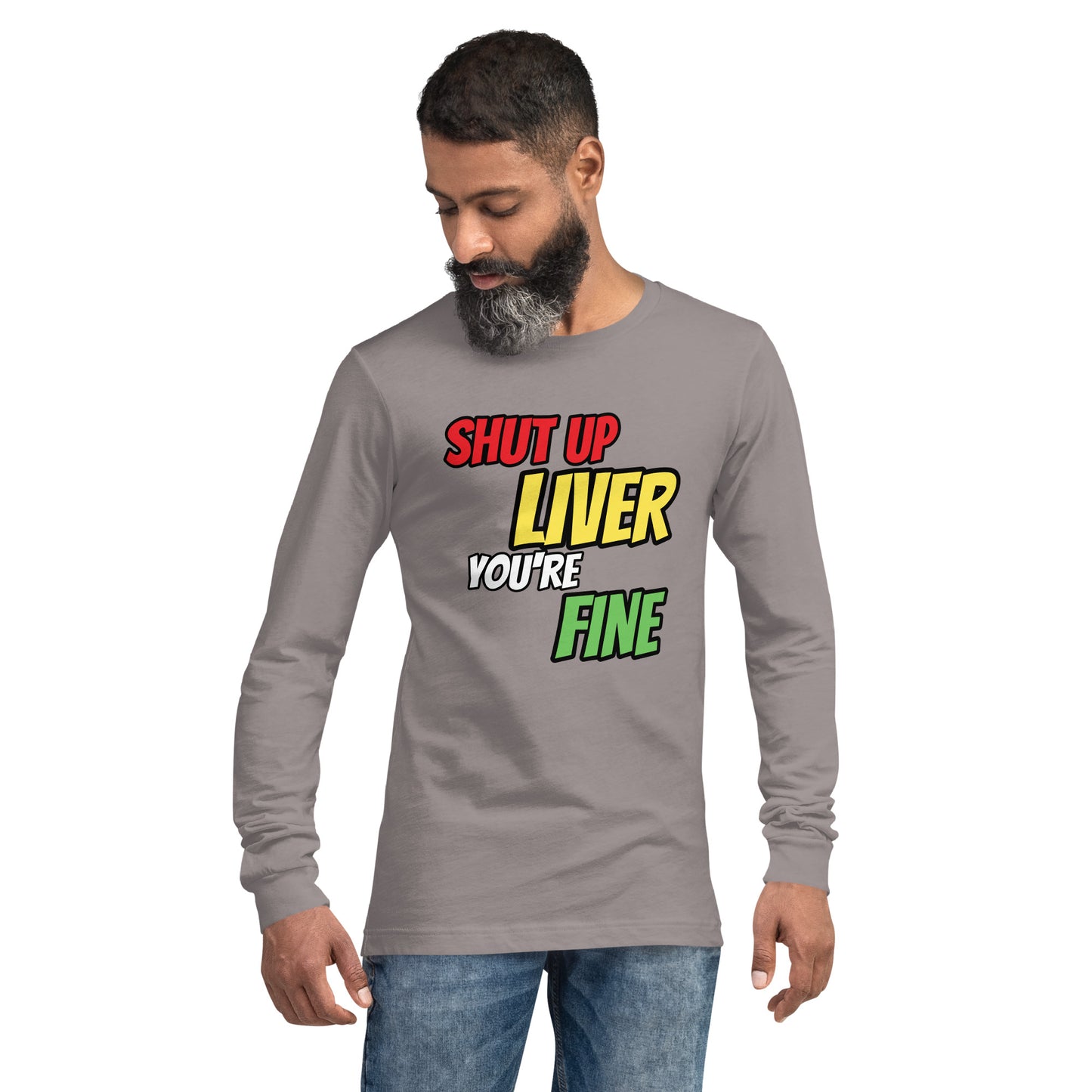 Shut Up Liver Long Sleeve T