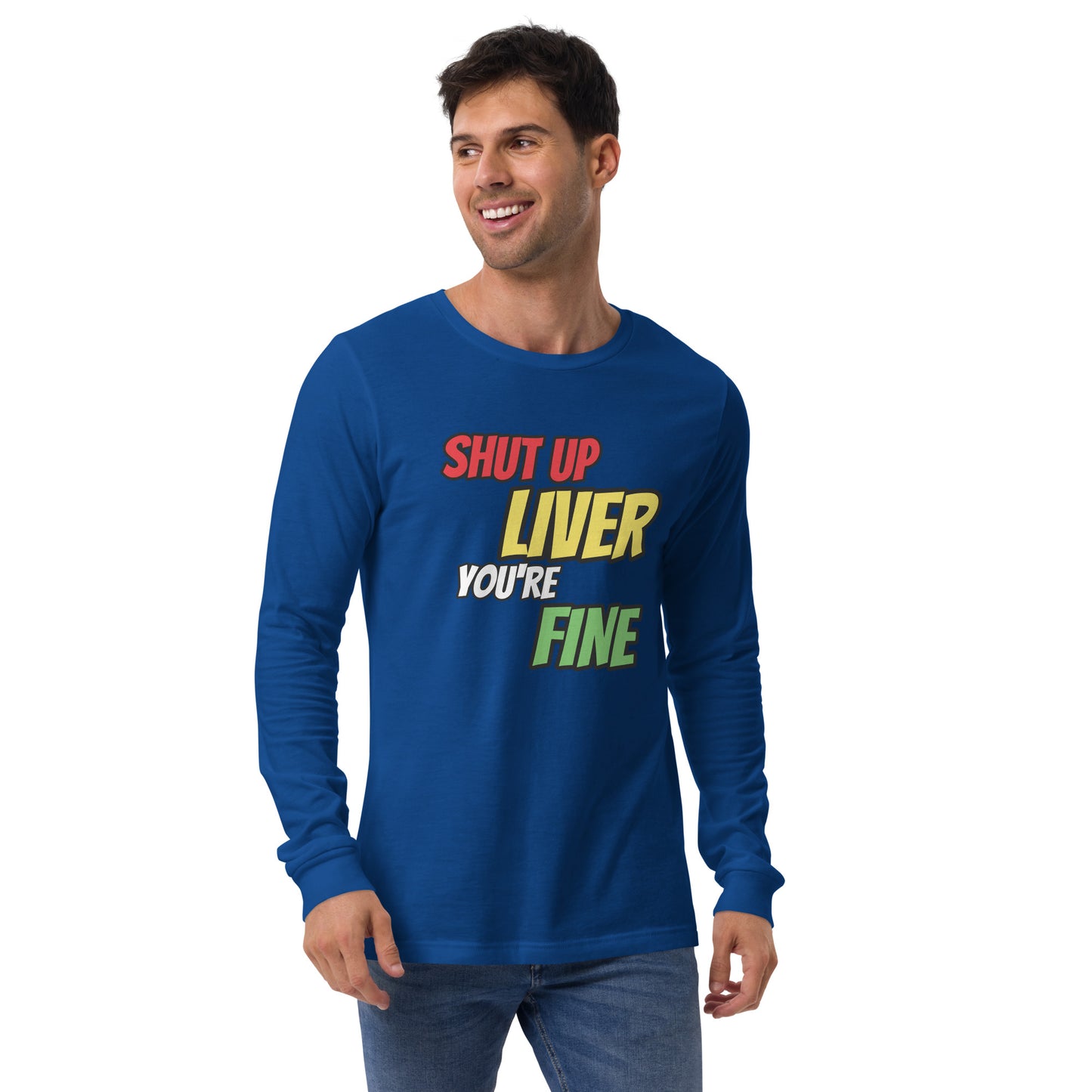 Shut Up Liver Long Sleeve T