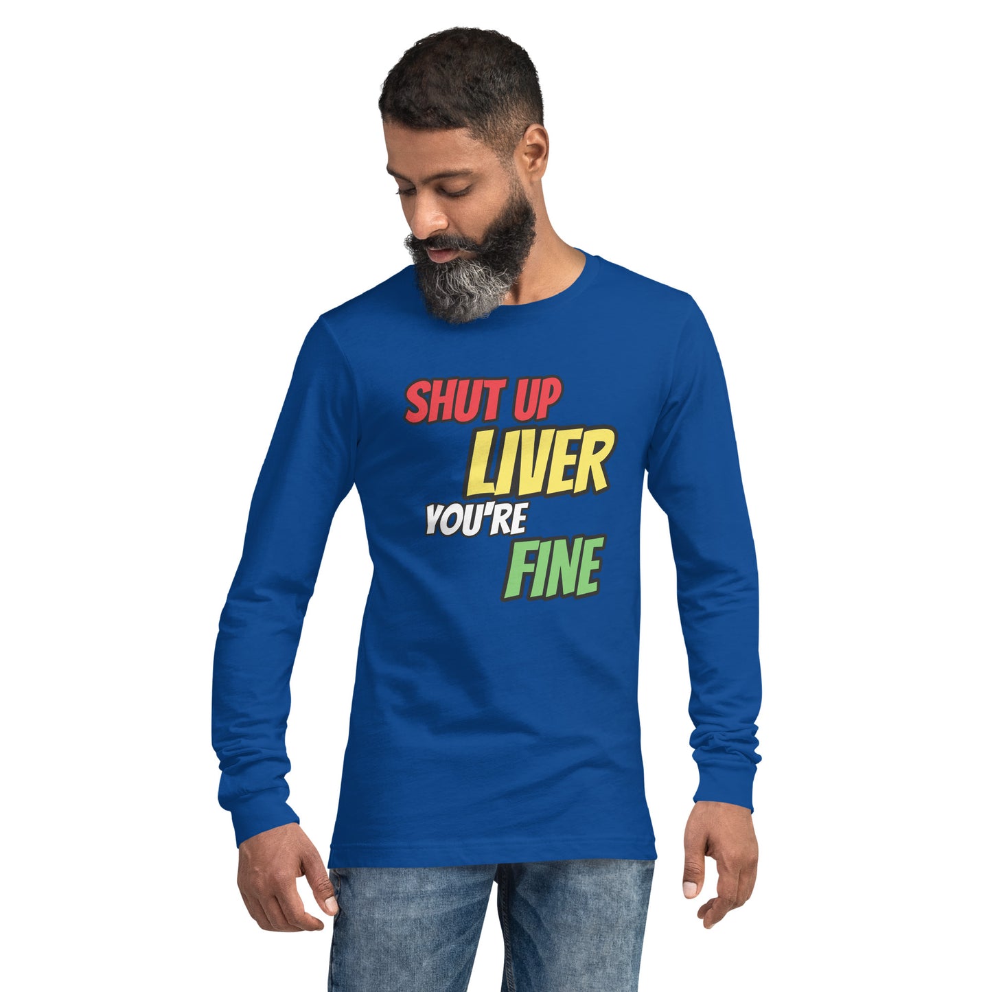 Shut Up Liver Long Sleeve T