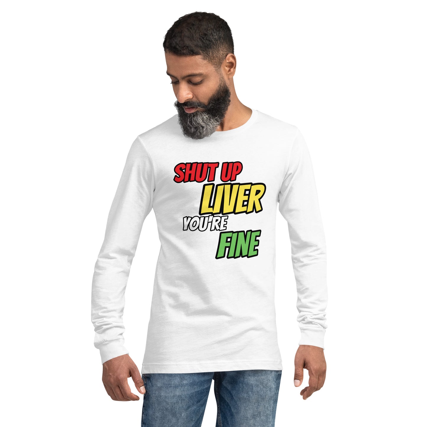 Shut Up Liver Long Sleeve T